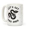 Let's Get This Shed Coffee Mug