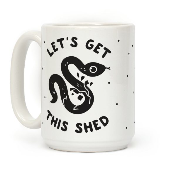 Let's Get This Shed Coffee Mug