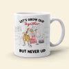 Let's Grow Old Together But Never Up Personalized Couple Mug DR-WHM-01NTHH301122