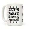 Let's Party For Freedom Coffee Mug