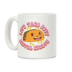 Let's Taco Bout Mental Health Coffee Mug