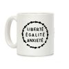 Liberte Egalite Anxiete Coffee Mug