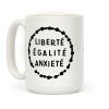 Liberte Egalite Anxiete Coffee Mug