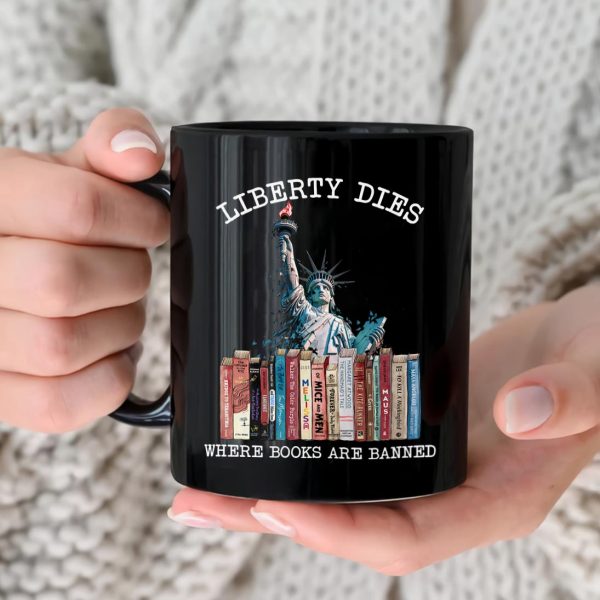 Liberty Dies Where Books Are Banned Book Lovers Gift Mug