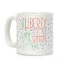 Liberty is a Woman Coffee Mug