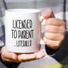 Licensed to Parent Literally Coffee Mug Funny Adoption Gift for New Adoptive Parents Mom Dad