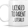 Licensed to Parent Literally Coffee Mug Funny Adoption Gift for New Adoptive Parents Mom Dad