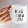 Licensed to Parent Literally Coffee Mug Funny Adoption Gift for New Adoptive Parents Mom Dad