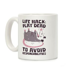 Life Hack: Play Dead To Avoid Responsibilities Coffee Mug