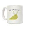 Life Is A Sluggle Coffee Mug