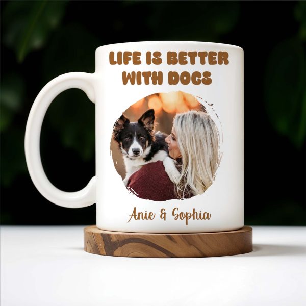 Life Is Better With Dogs Mug Featuring Woman And Her Pet - Personalized Custom Coffee Mug - PET087_MG