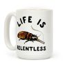 Life is Relentless Cockroach Coffee Mug