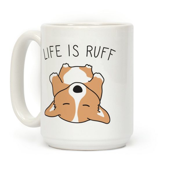 Life Is Ruff Corgi Coffee Mug