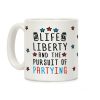 Life Liberty And The Pursuit Of Partying Coffee Mug