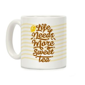 Life Needs More Sweet Tea Coffee Mug