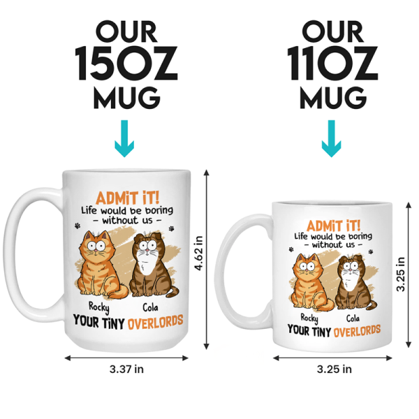 Life Would Be Boring Without Us - Cat Personalized Custom Mug - Father's Day, Gift For Pet Owners, Pet Lovers