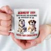 Life Would Be Paws-itively Dull Without Me - Dog Personalized Custom 3D Inflated Effect Printed Mug - Gift For Pet Owners, Pet Lovers