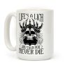 Life's a Lich, And Then You Never Die Coffee Mug