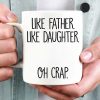 Like Father Like Daughter Oh Crap Family Coffee Mug, HN590