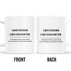 Like Father Like Daughter Unique Quote Mug - Personalized Custom Coffee Mug - DAD019_MG