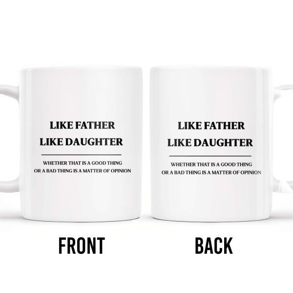 Like Father Like Daughter Unique Quote Mug - Personalized Custom Coffee Mug - DAD019_MG