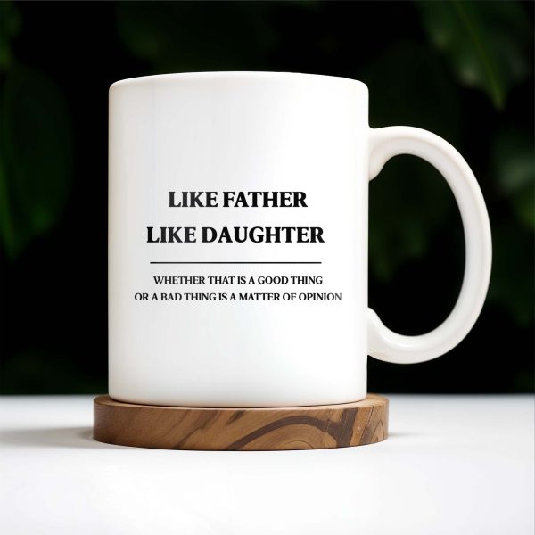 Like Father Like Daughter Unique Quote Mug - Personalized Custom Coffee Mug - DAD019_MG