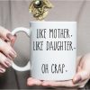 Like Mother Like Daughter Coffee Mug Funny Gift for Mom and Daughter