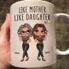 Like Mother Like Daughter Funny Gift For Mom Personalized Mug