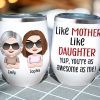 Like Mother Like Daughter, Personalized Mug, Wine Tumbler, Accent Mug