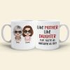 Like Mother Like Daughter, Personalized Mug, Wine Tumbler, Accent Mug