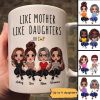 Like Mother Like Daughters Personalized Mug, Gift For Mom, For Daughters