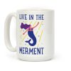 Live In The Merment Coffee Mug