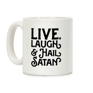 Live Laugh & Hail Satan Coffee Mug