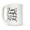 Live Laugh I'm Losing my Shit Coffee Mug