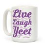 Live Laugh Yeet Coffee Mug