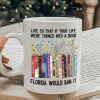 Live So That If Your Life Were Turned In To A Book Florida Would Ban It Book Lovers Gift Mug