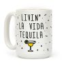 Livin' La Vida Tequila Coffee Mug