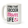 Living That Soccer Mom Life Coffee Mug