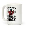 Lookin' Like A Lumber-Snack Parody Coffee Mug