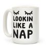Lookin Like A Nap Coffee Mug