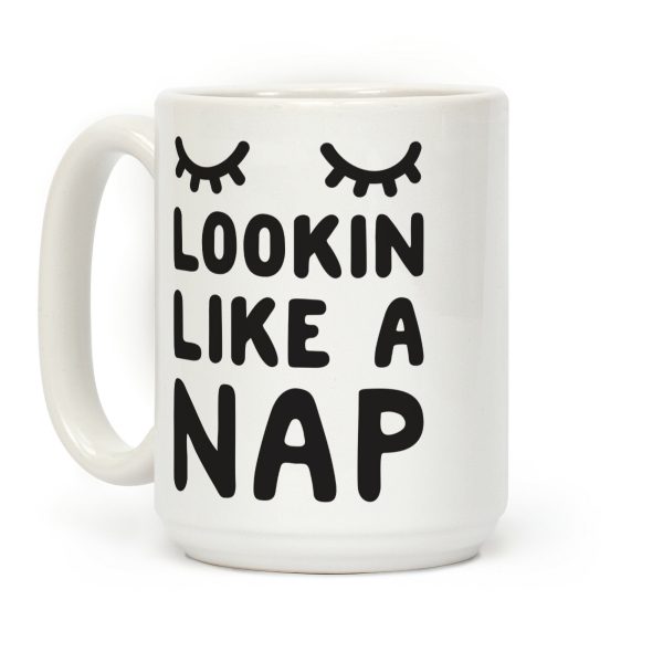 Lookin Like A Nap Coffee Mug