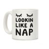 Lookin Like A Nap Coffee Mug