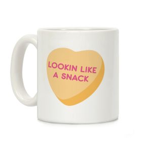Lookin Like A Snack Candy Heart Coffee Mug