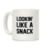 Lookin' Like A Snack Coffee Mug