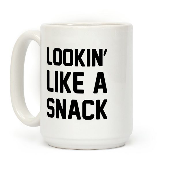 Lookin' Like A Snack Coffee Mug