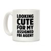 Looking Cute For My Assigned FBI Agent Parody Coffee Mug