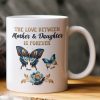 Love Between Mother & Daughters - Personalized Mug
