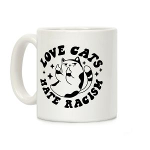 Love Cats Hate Racism Coffee Mug