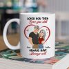 Loved You Then Love You Still White Ceramic Mug, Personalized Romantic Couple Gift for Valentine's Day, Sweet Daily Coffee Mug