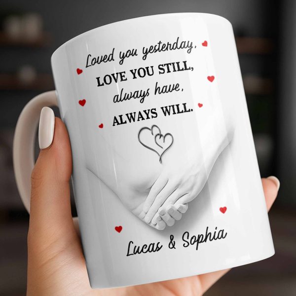 Loved You Yesterday, Love You Still, Hearts And Holding Hands - Personalized Custom Coffee Mug - CPL1151_MG
